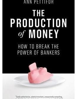 Ann Pettifor: The Production of Money [2018] paperback Cheap