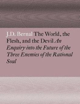 J D Bernal: The World, the Flesh and the Devil [2018] paperback on Sale