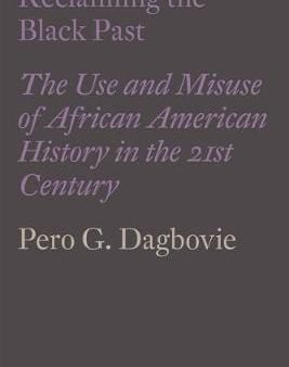 Pero Dagbovie: Reclaiming the Black Past [2018] hardback For Discount