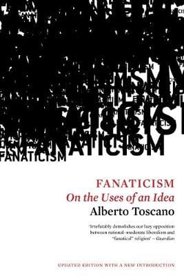 Alberto Toscano: Fanaticism [2017] paperback Cheap